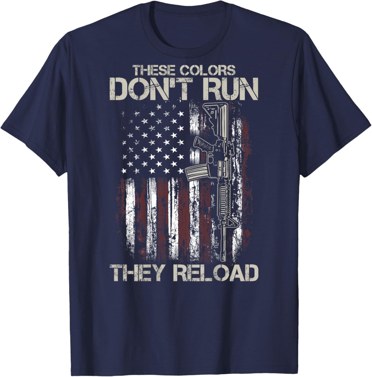 Gun American Flag Colors Don't Run They Reload (on back) T-Shirt - T-Shirt | Navy