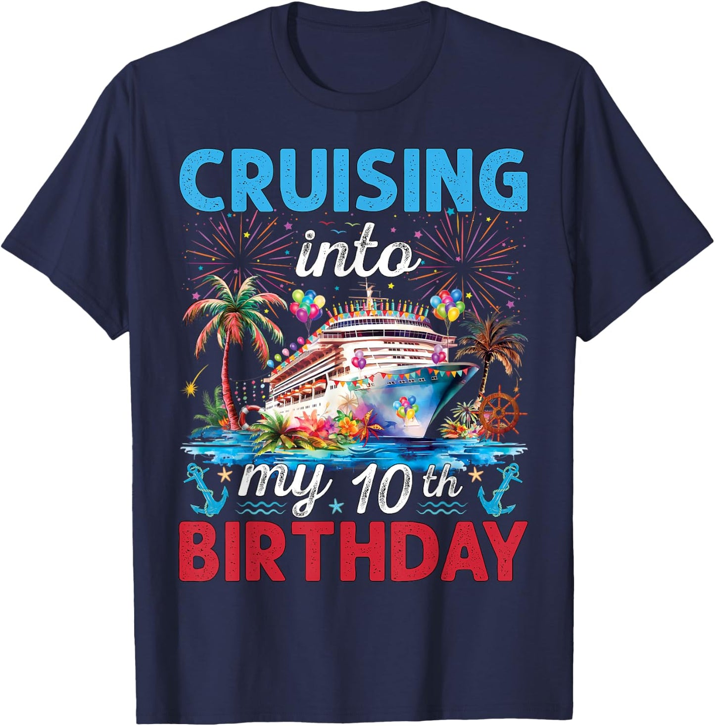 10th Birthday Cruise My 10 Year Old Cruising Into Birthday T-Shirt - T-Shirt | Navy