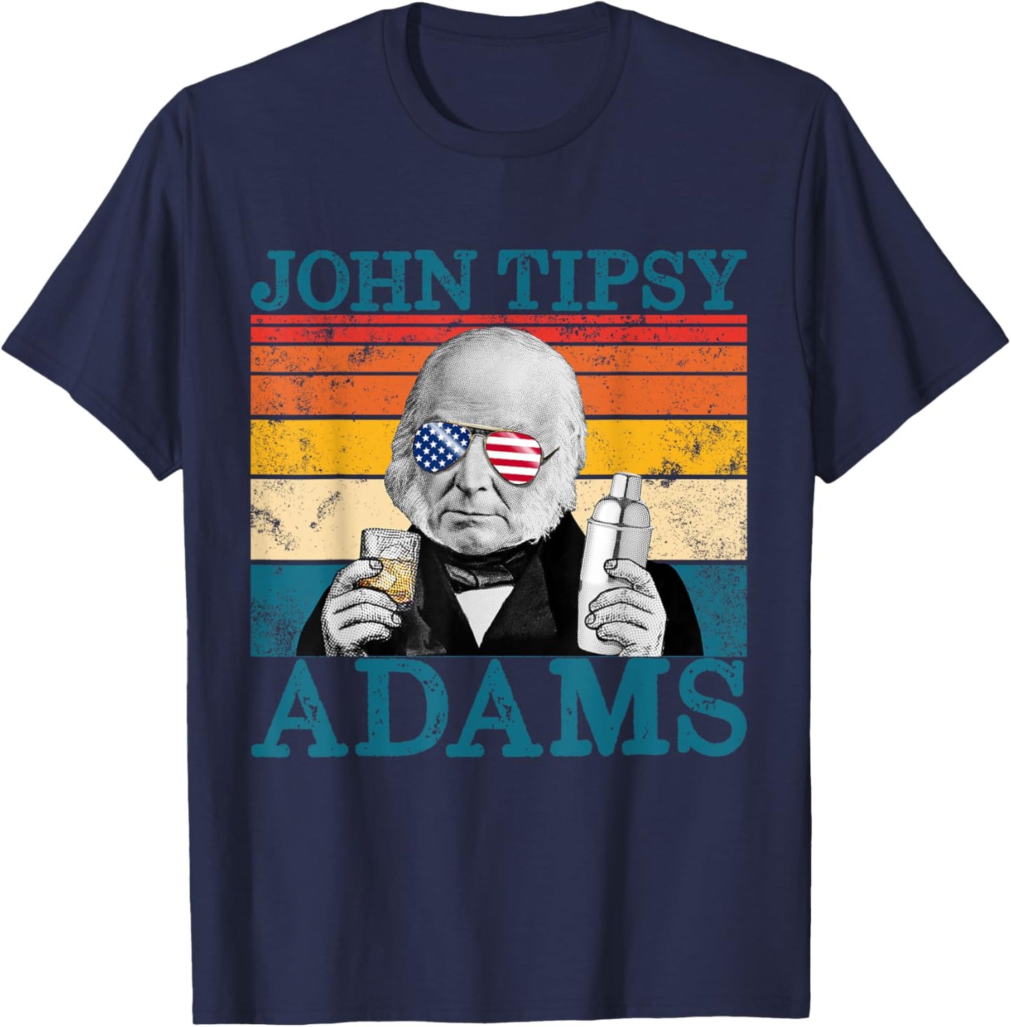 Retro John Tipsy Adams President John Quincy Adams July 4th Women Men T-Shirt - T-Shirt | Navy