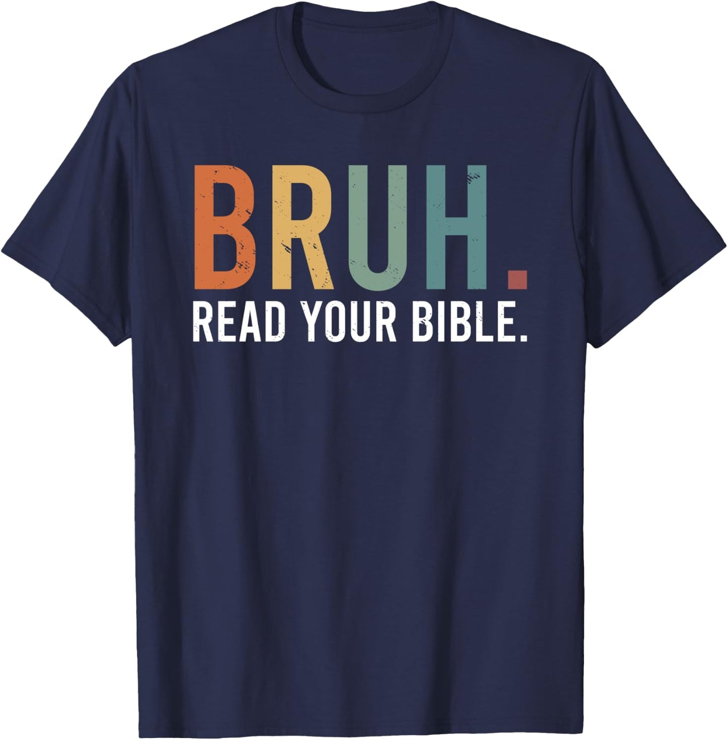 Bruh Read Your Bible God Christian Faith T-Shirt - T-Shirt | Navy