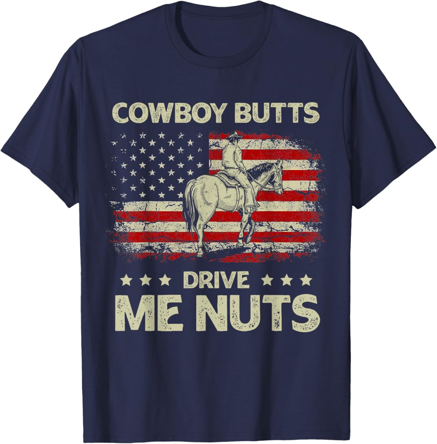 Western Rodeo Horseback Country Cowboy Butts Drive Me Nuts T-Shirt - T-Shirt | Navy