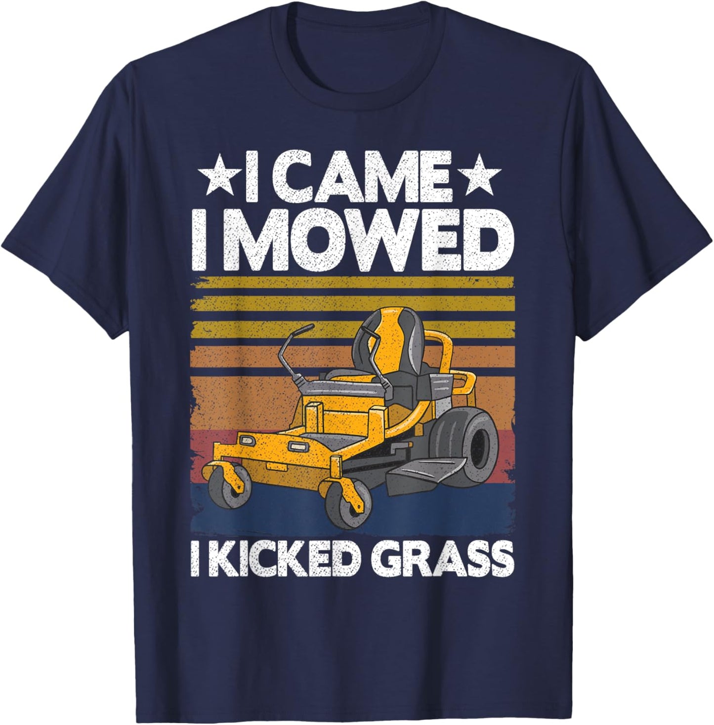 Lawn Care Funny Lawn Mower I Came I Mowed I Kicked Grass T-Shirt - T-Shirt | Navy