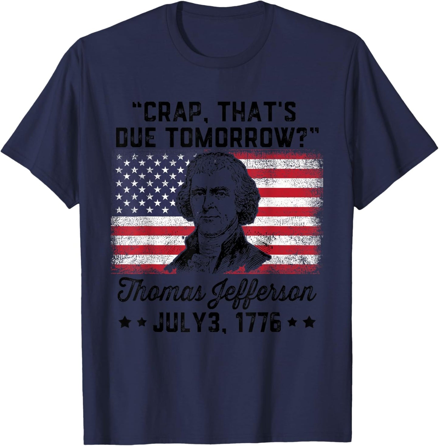 Crap That's Due Tomorrow? Thomas Jefferson Funny 4th Of July Men T-Shirt - T-Shirt | Navy