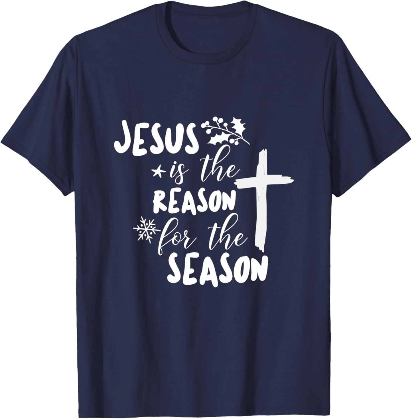 Jesus is The Reason For The Season, Christian Christmas T-Shirt - T-Shirt | Navy