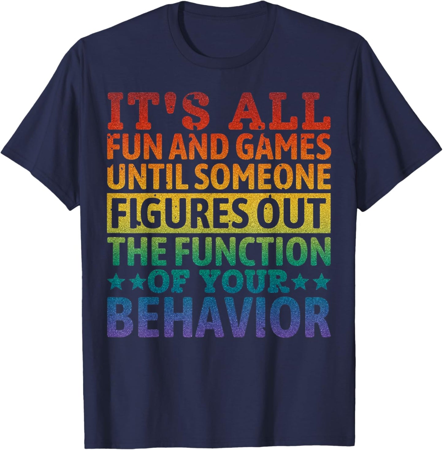 Special Education The Function Of Your Behavior Autism T-Shirt - T-Shirt | Navy