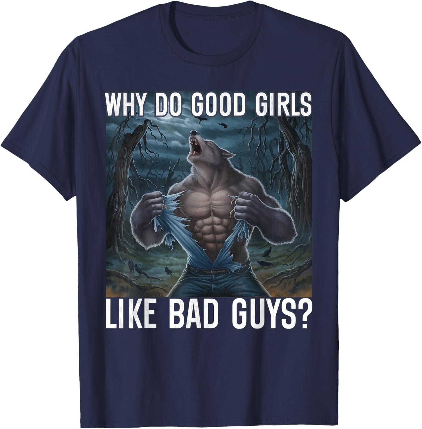 Why Do Good Girls Like Bad Guys? Funny Werewolf Sigma Alpha T-Shirt - T-Shirt | Navy