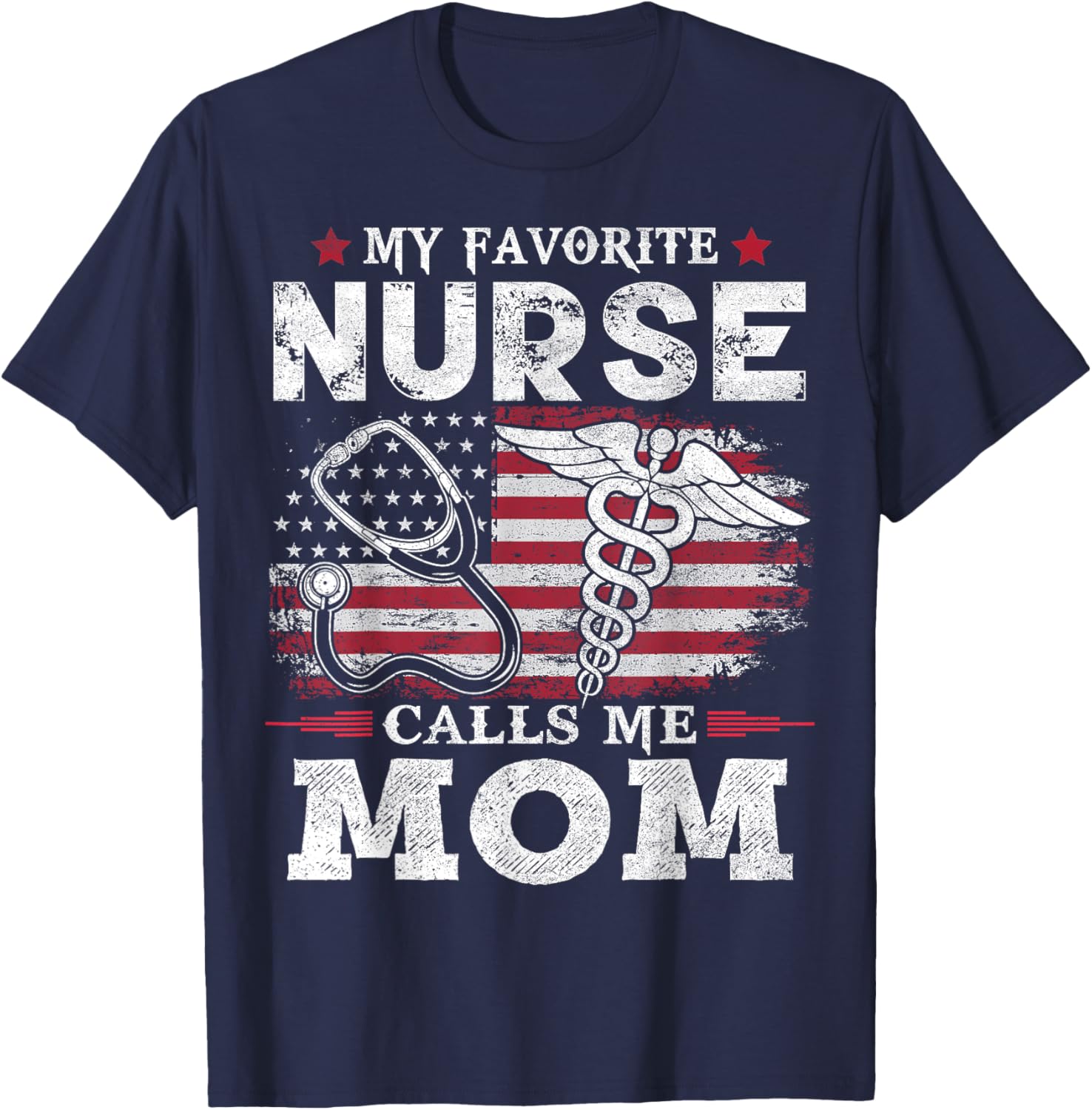 My Favorite Nurse Calls Me Mom USA Flag Mother's Day T-Shirt - T-Shirt | Navy