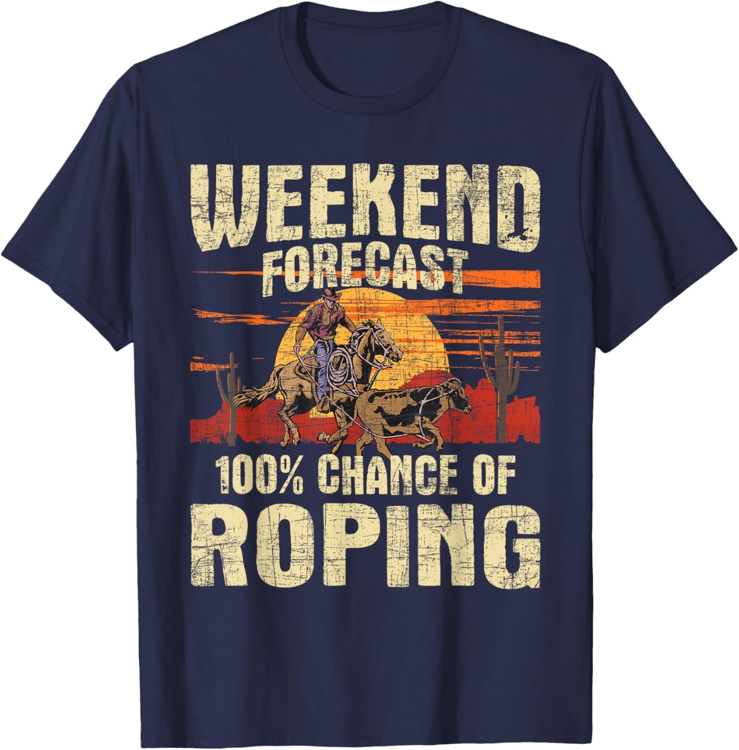 100% Chance Of Roping - Equestrian Header Cowboy Horse Ride T-Shirt - T-Shirt | Navy