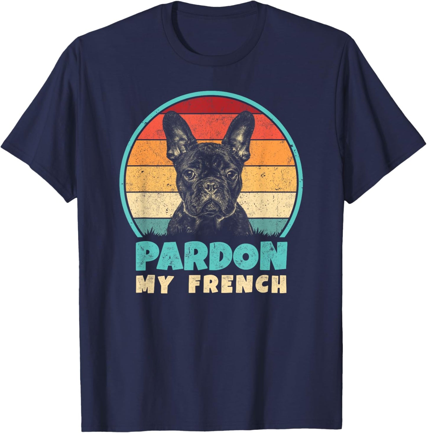 Pardon My French - Retro Funny Frenchie | French Bulldog T-Shirt - T-Shirt | Navy