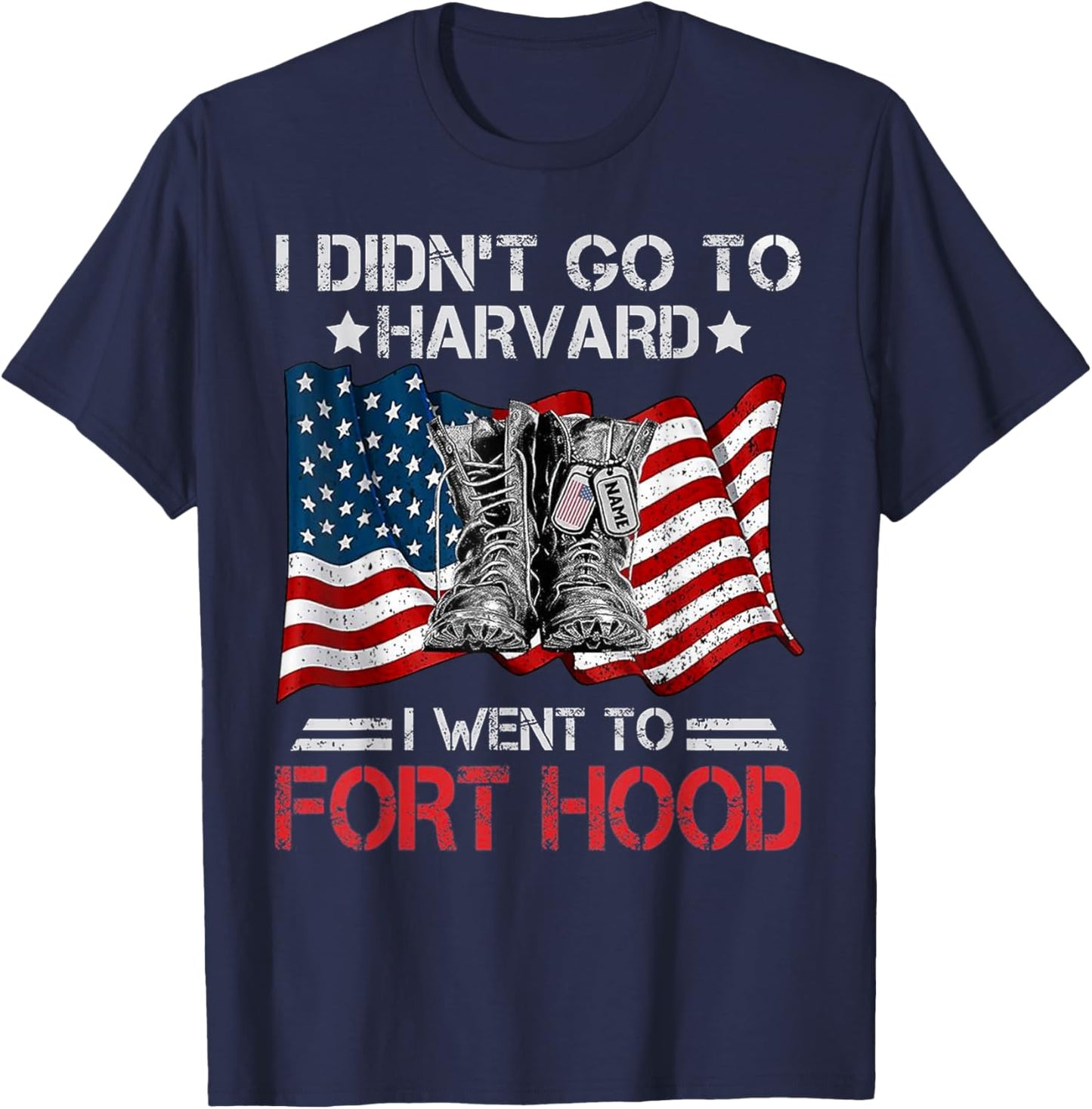 I Didn't Go To Har-vard I Went To Fort-Hood Soldier Lover T-Shirt - T-Shirt | Navy