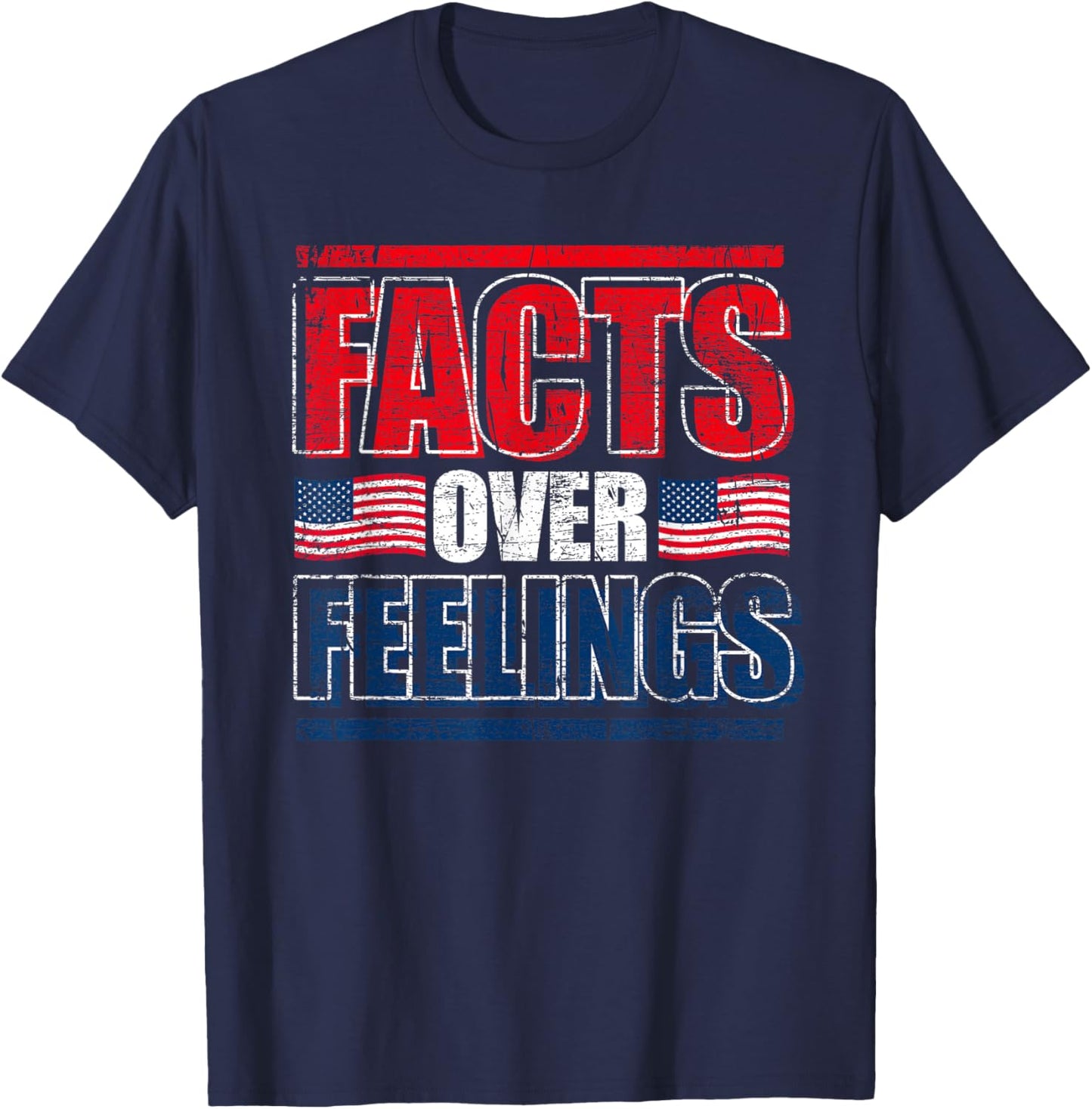 Facts Over Feelings US Flag United States Funny Republican T-Shirt - T-Shirt | Navy