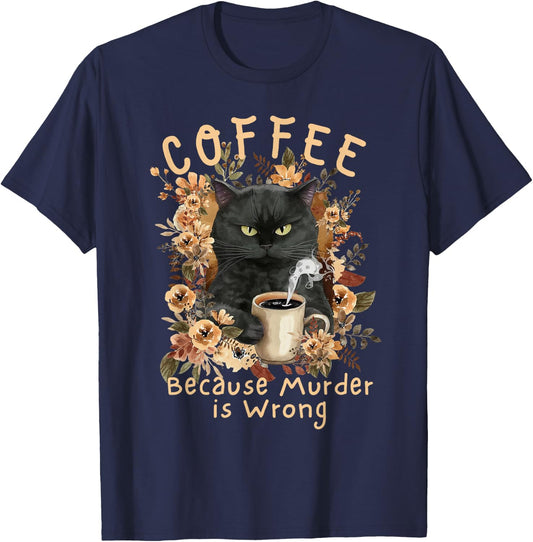 Coffee Because Murder is Wrong Sarcastic Angry Black Cat T-Shirt - T-Shirt | Navy
