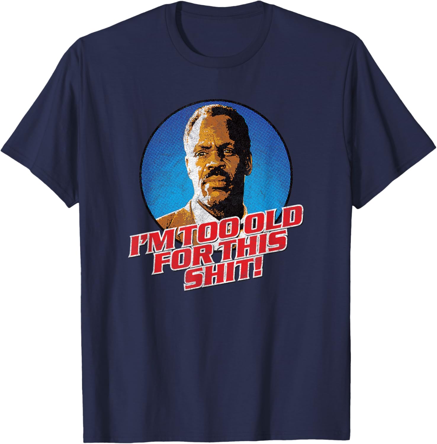 I'm Getting Too Old for This Shit! - Funny 80's Retro Humor T-Shirt - T-Shirt | Navy