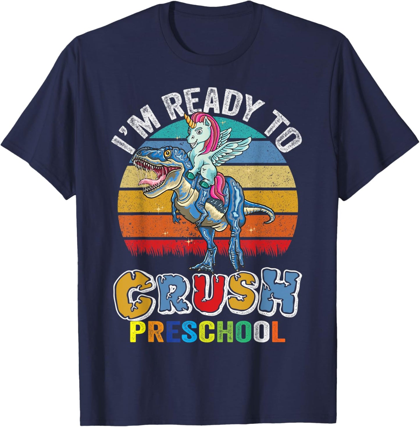 Im Ready To Crush Preschool Dinosaur Unicorn Girls Boys T-Shirt - T-Shirt | Navy