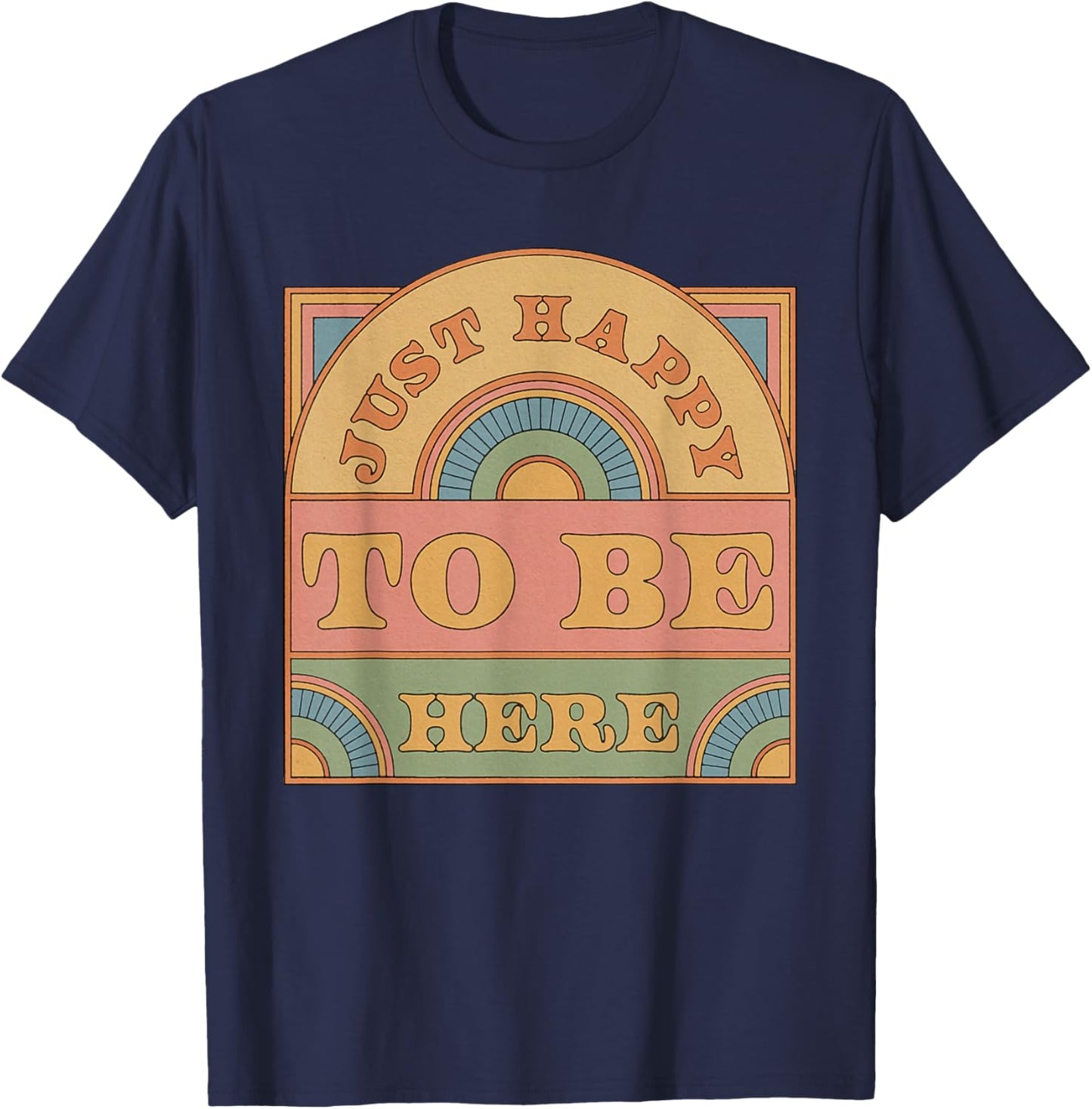 Just Happy To Be Here Funny Sarcastic Vintage T-Shirt - T-Shirt | Navy