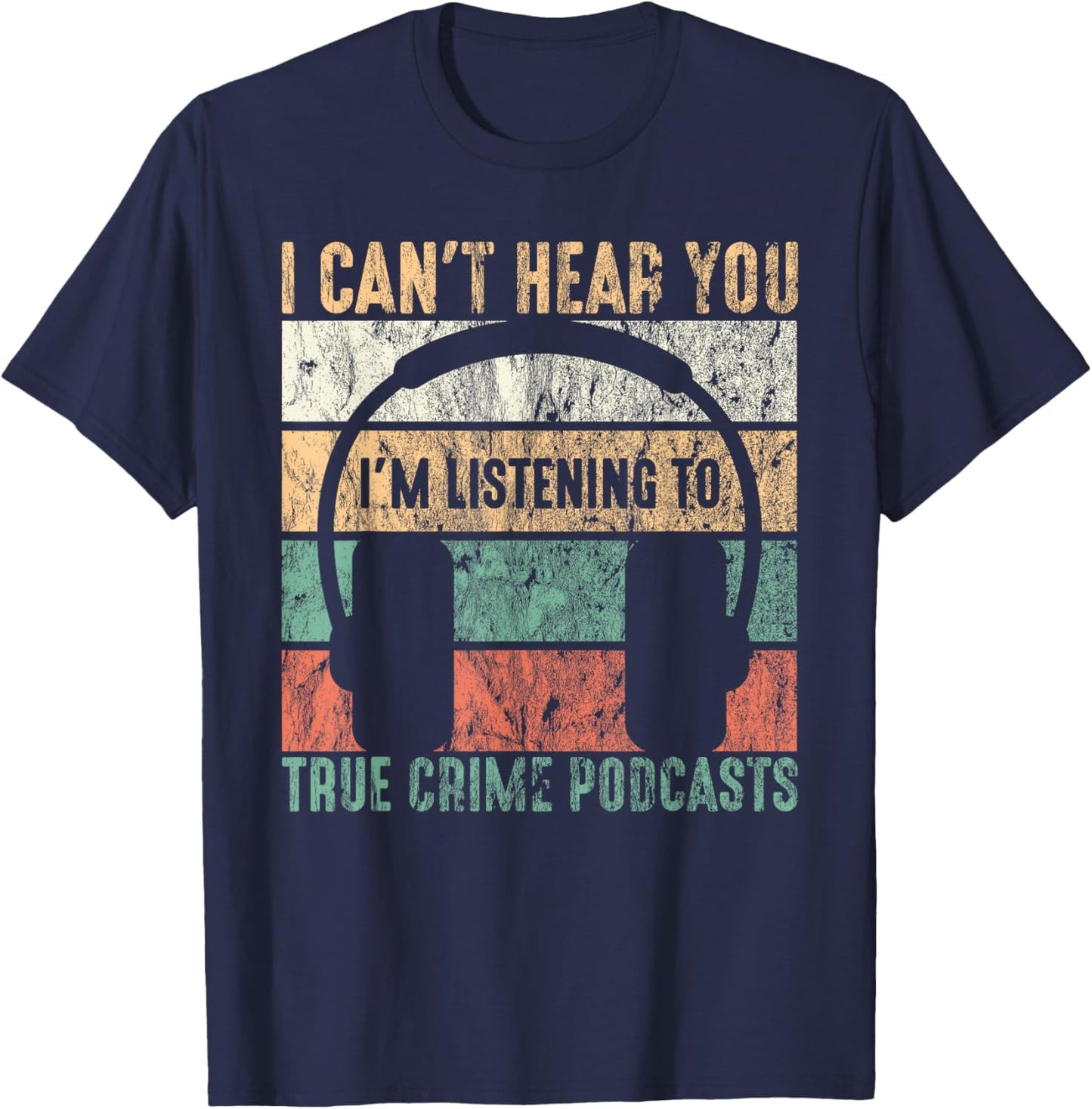 I'm Listening To True Crime Podcasts T-Shirt - T-Shirt | Navy