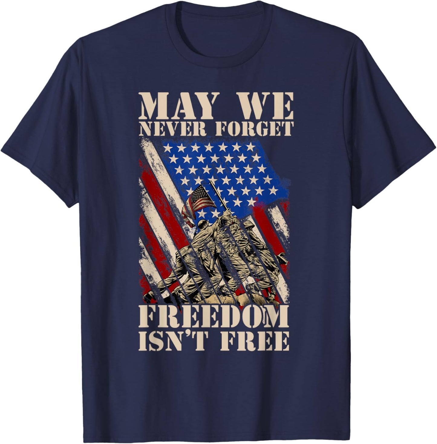 May We Never Forget Freedom Isnt Free USA Flag Veteran Men T-Shirt - T-Shirt | Navy