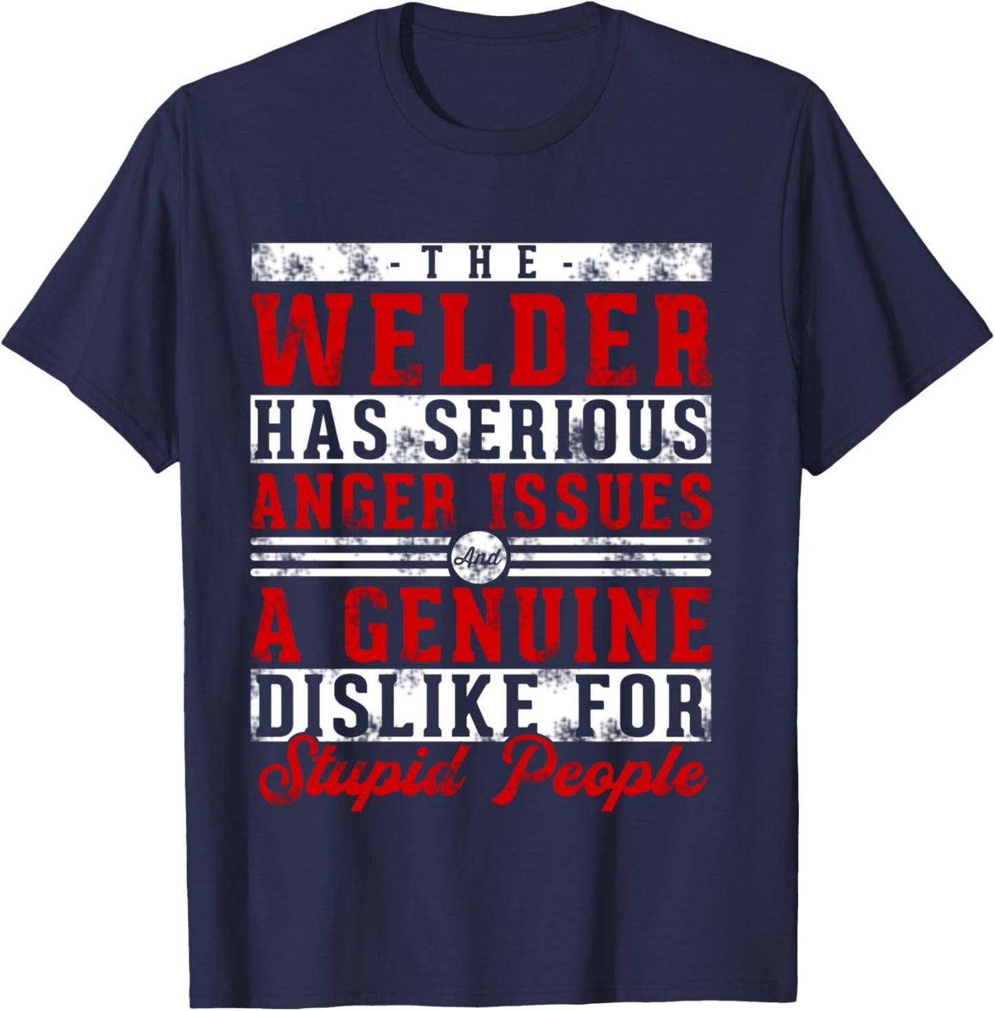This Welder Has Serious Anger Genuine Funny Welding Dad T-Shirt - T-Shirt | Navy