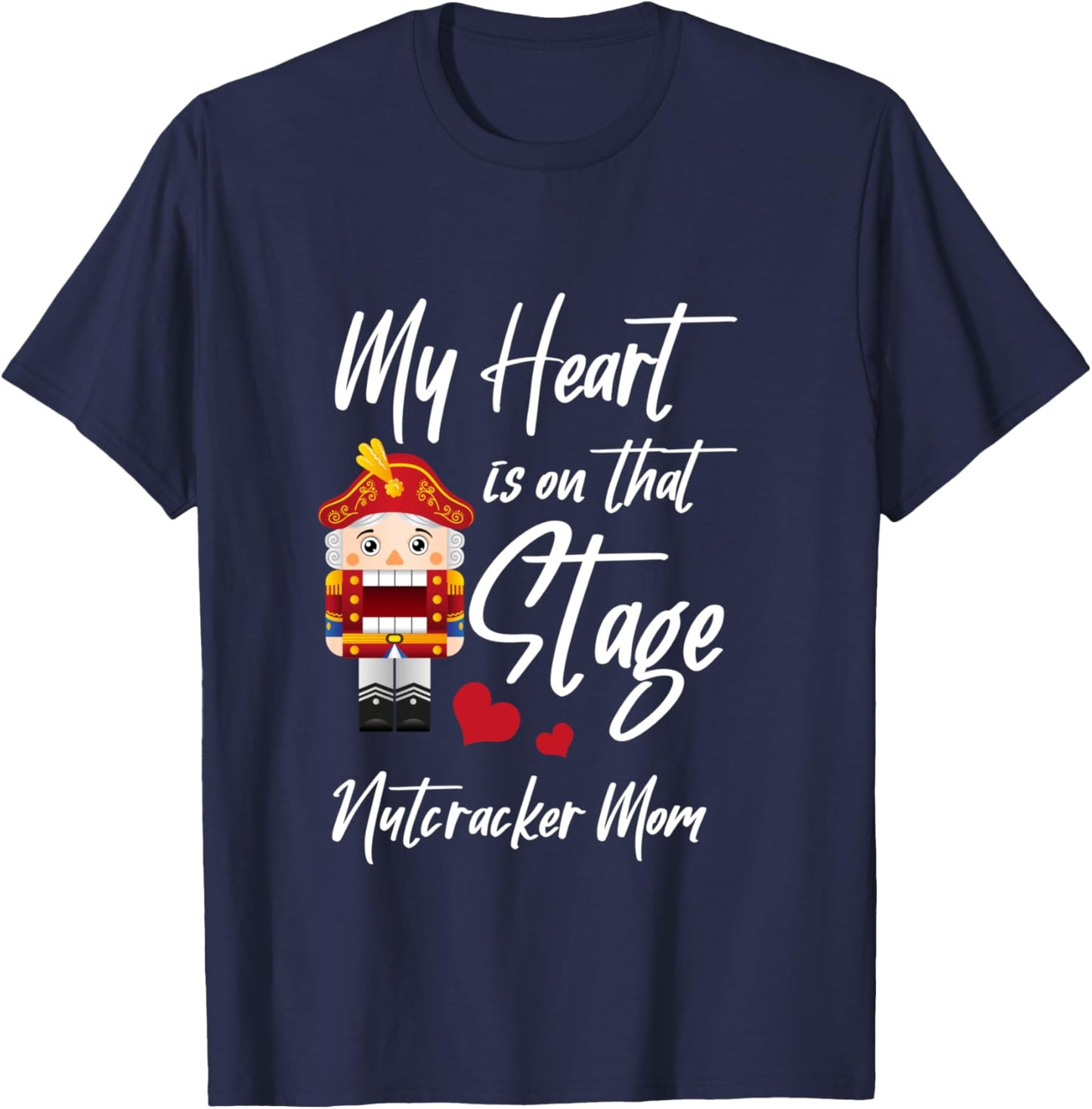 My Heart Is On The Stage Nutcracker Mom Dance T-Shirt - T-Shirt | Navy