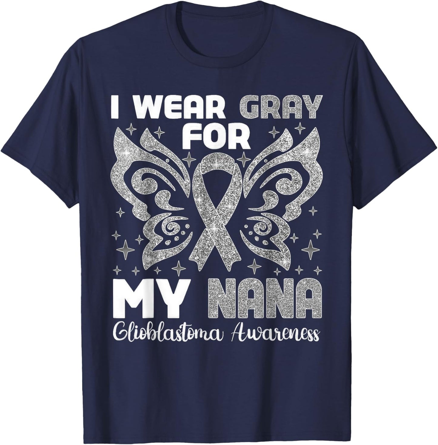 I Wear Gray For My Nana Glioblastoma Awareness T-Shirt - T-Shirt | Navy