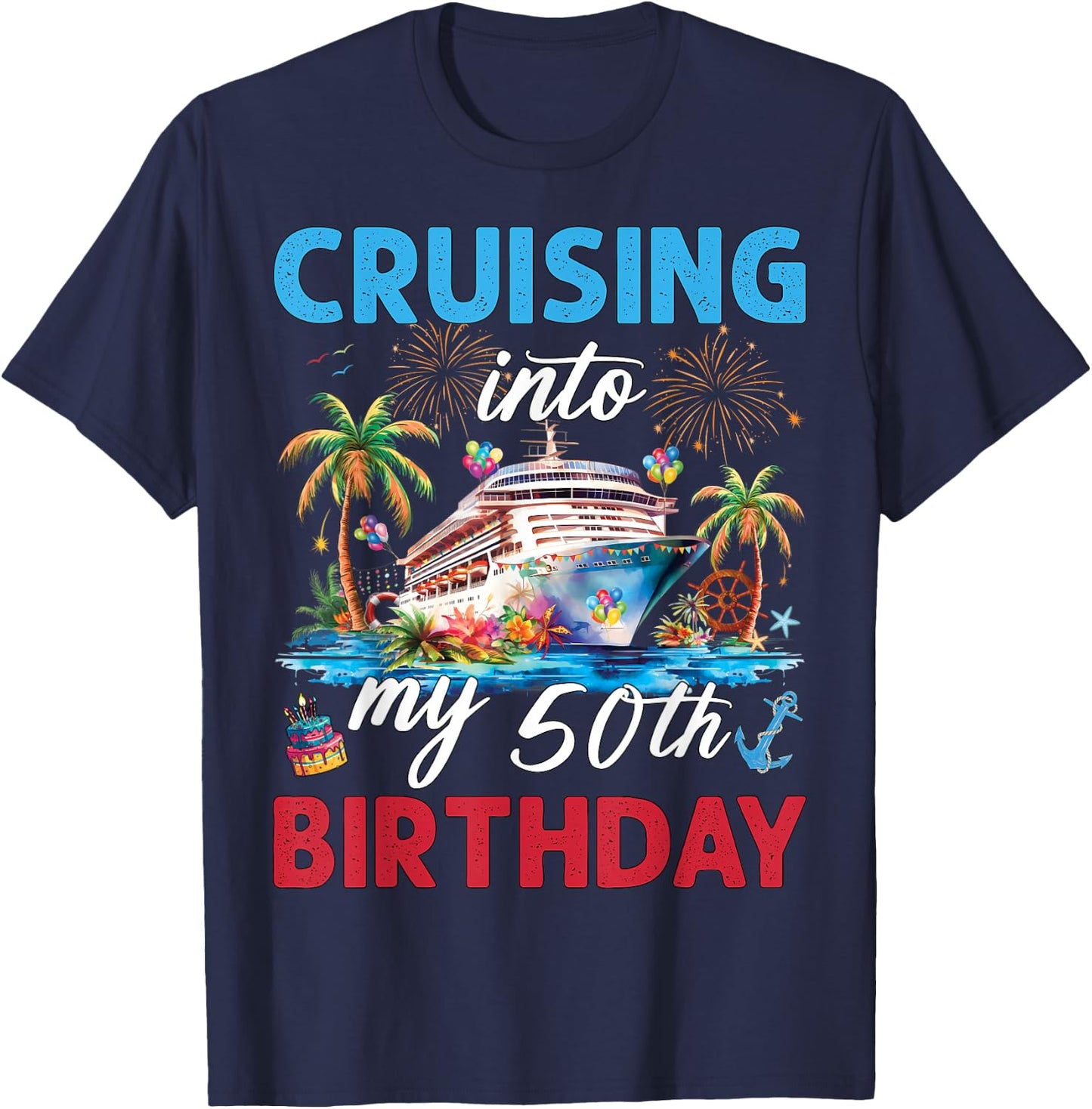 50th Birthday Cruise My 50 Year Old Cruising Into Birthday T-Shirt - T-Shirt | Navy
