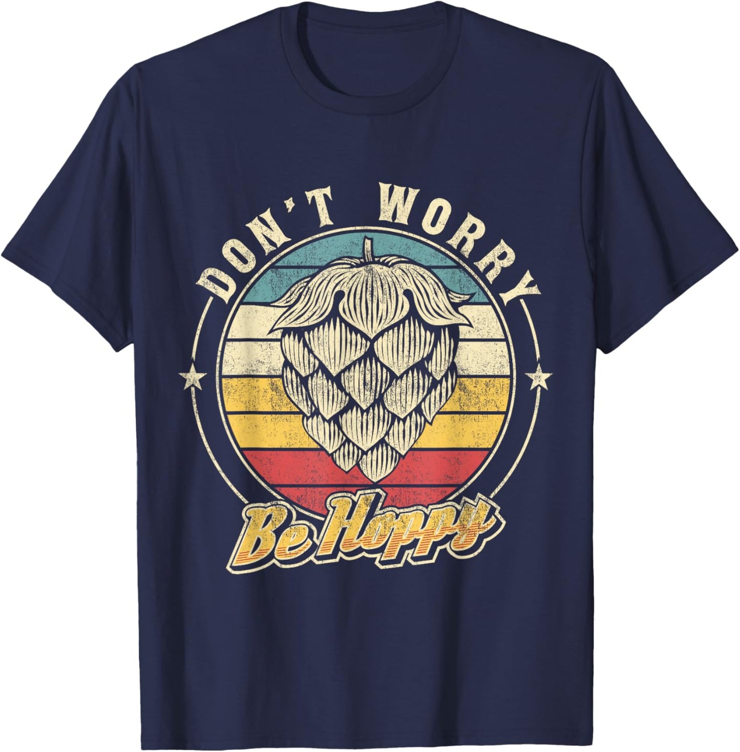 Don't Worry Be Hoppy Distressed Vintage Hops Lover IPA Beer T-Shirt - T-Shirt | Navy