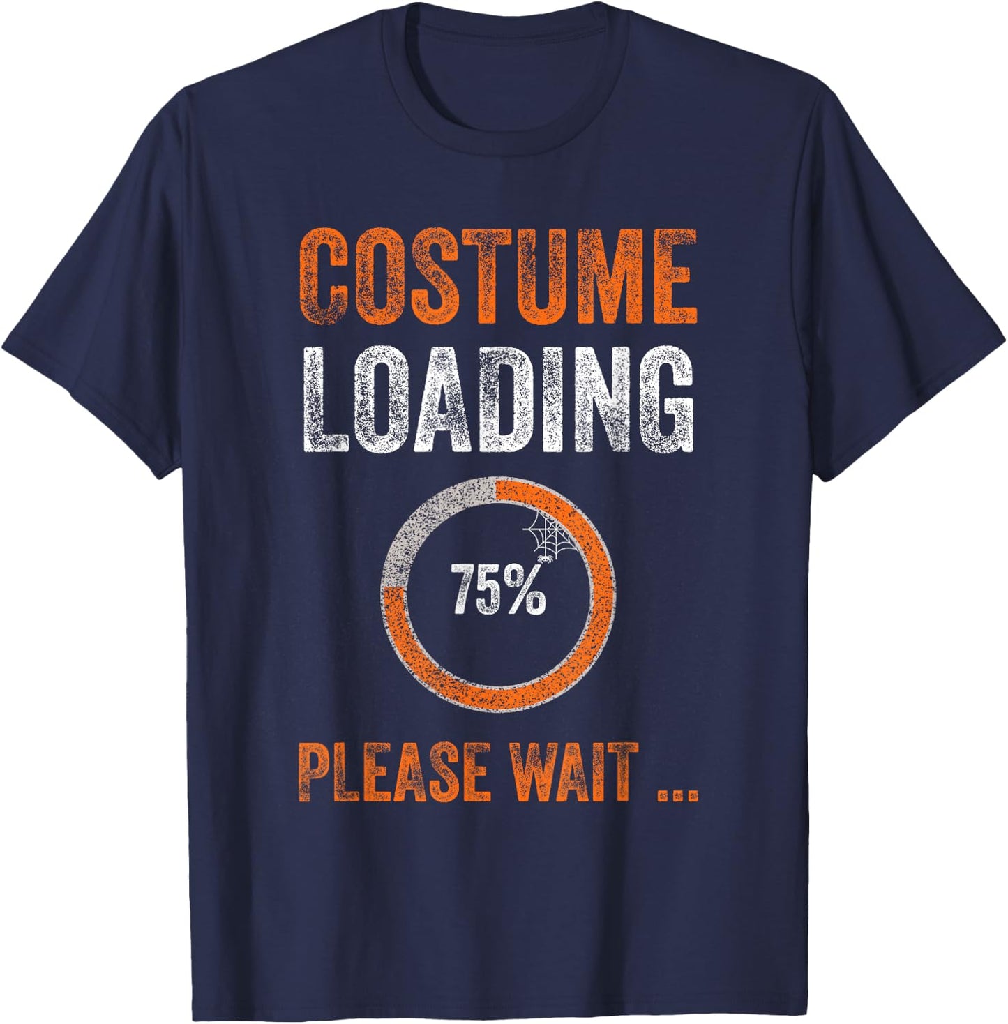 Funny Costume Loading 75% Please Wait Halloween T-Shirt - T-Shirt | Navy