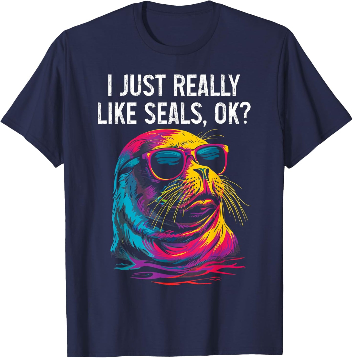 I Just Really Like Seals Ok? Funny Sea Lion Seal Lover T-Shirt - T-Shirt | Navy