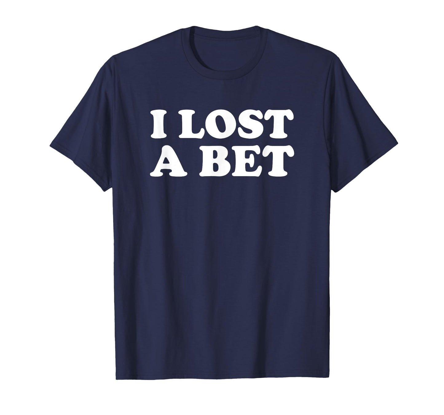 I Lost A Bet T-Shirt