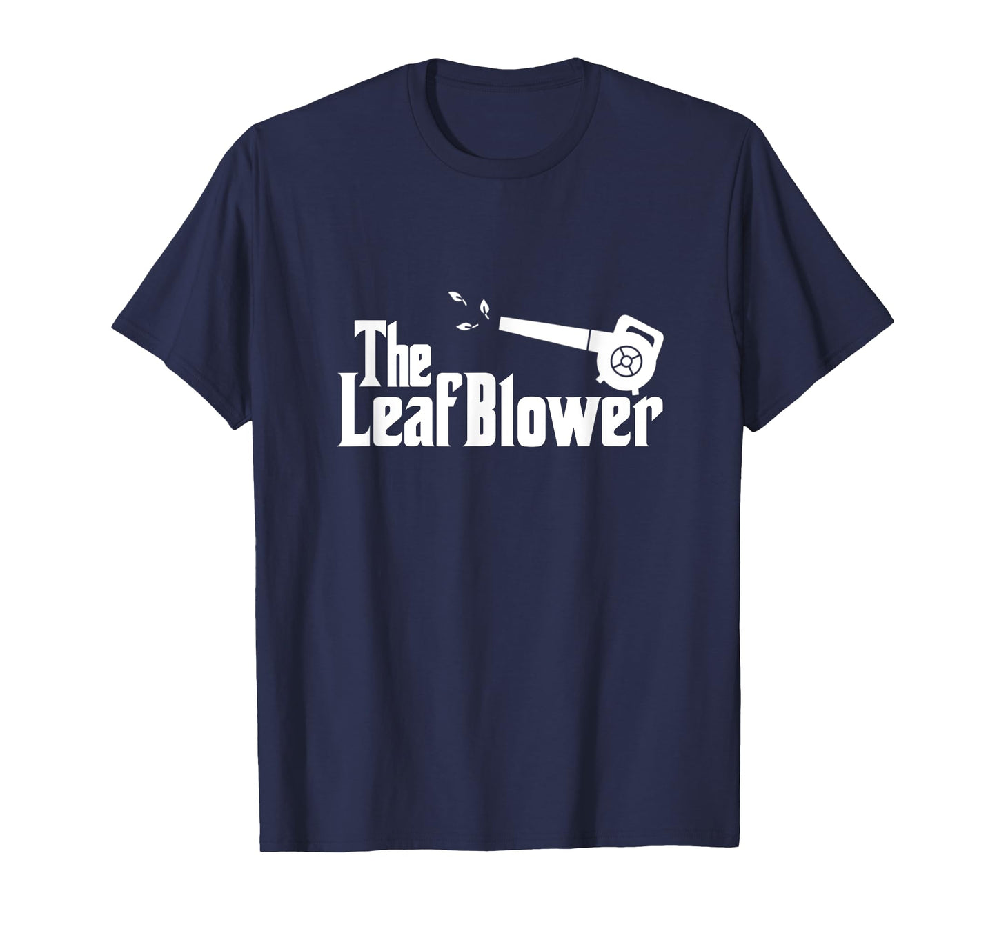 The Leaf Blower Gardening Leaf Blowing Machine Landscaping T-Shirt