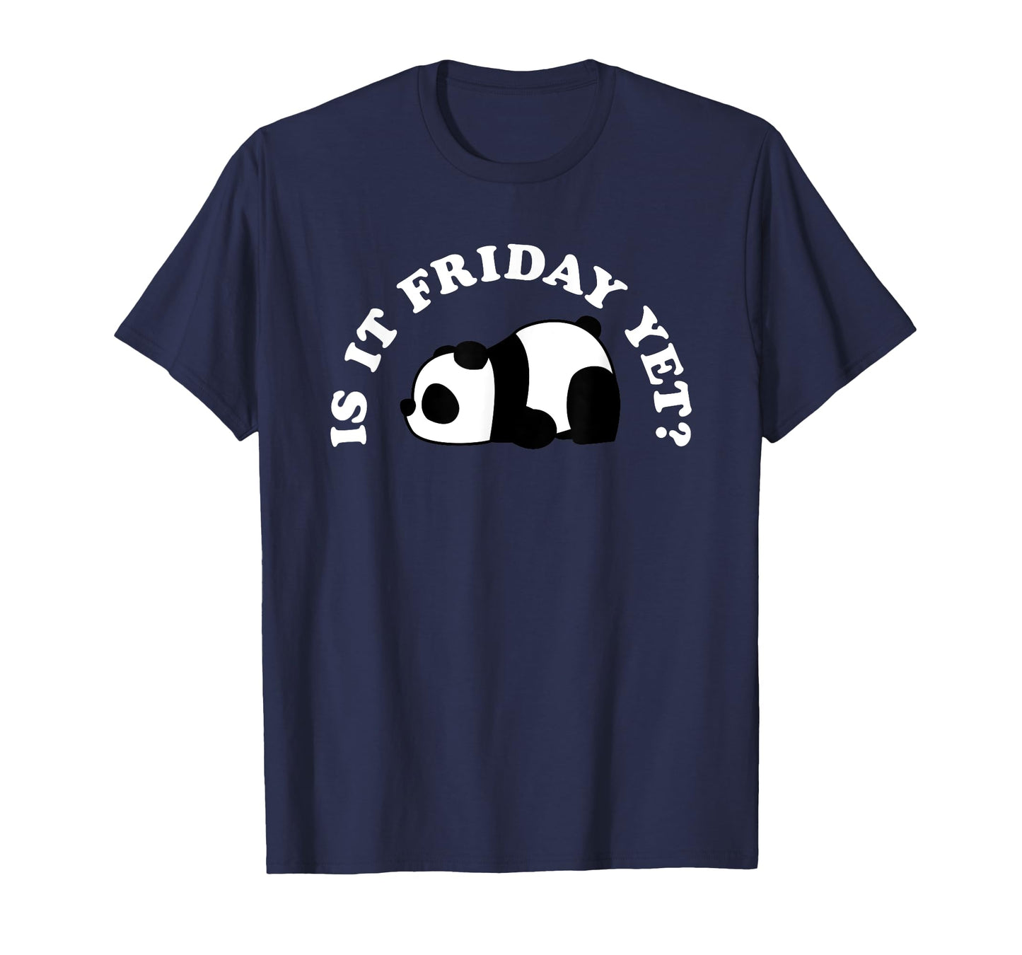 Cute Sleeping Nope Panda Bear Lover Funny Is It Friday Yet T-Shirt