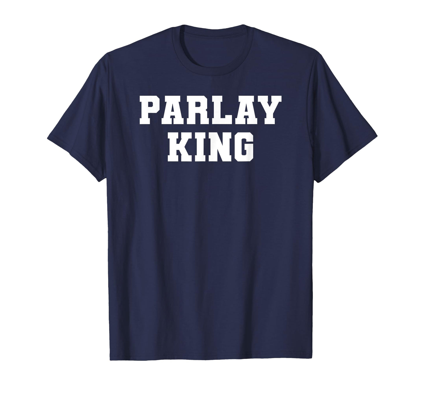 Parlay King Sports Betting Gambling Odds DFS Moneyline T-Shirt