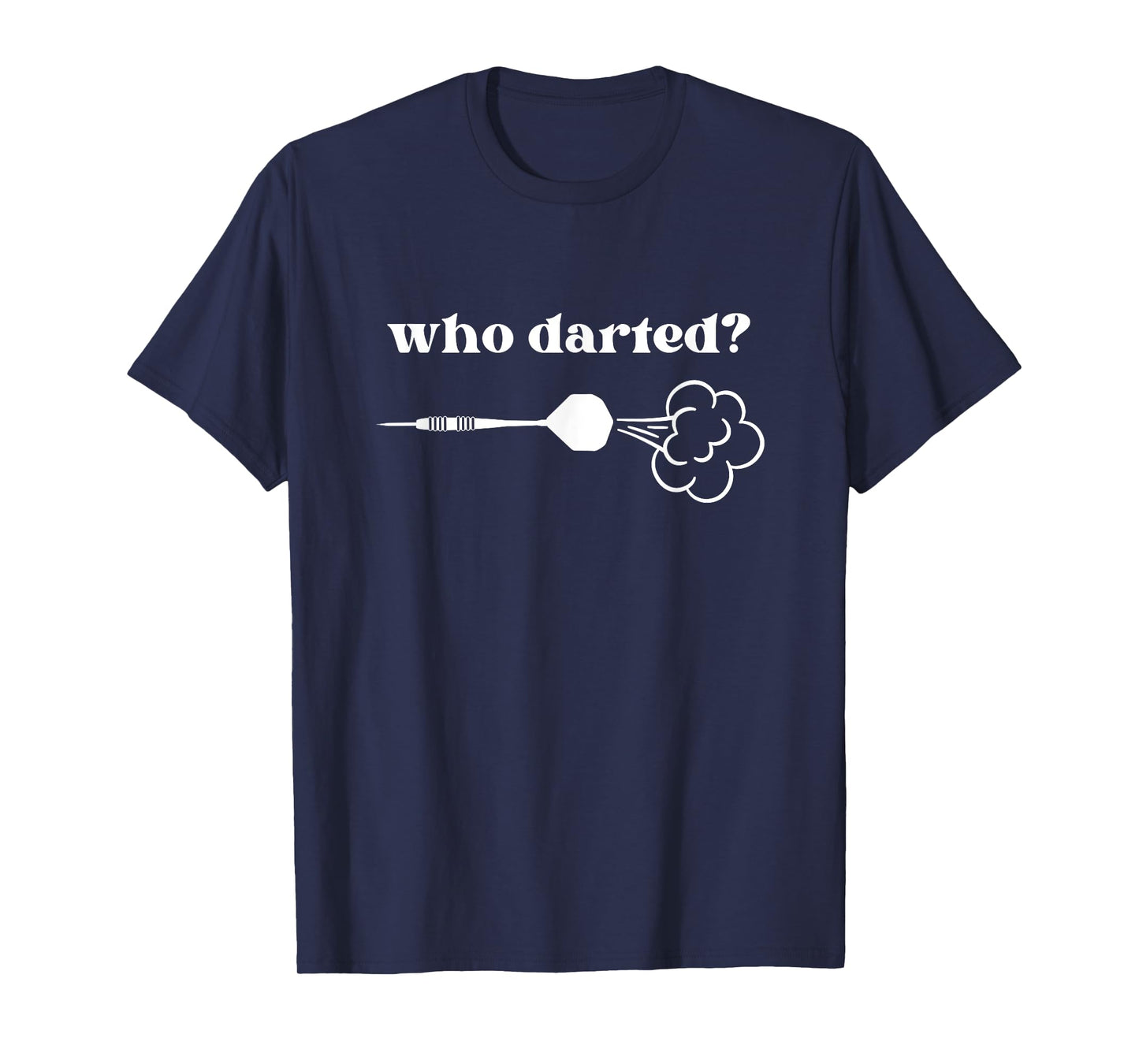 Who Darted? Fart Joke Dart Player Funny Darts T-Shirt