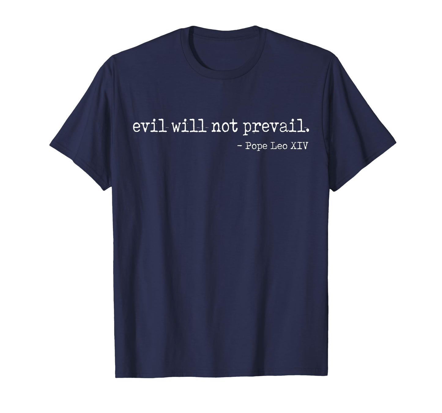 Evil Will Not Prevail Pope Leo XIV T-Shirt