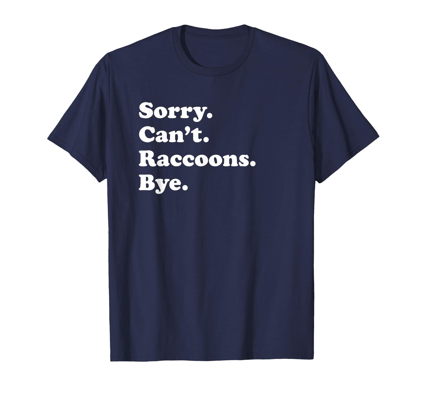 Funny Raccoon Gift for Men Women Boys or Girls T-Shirt