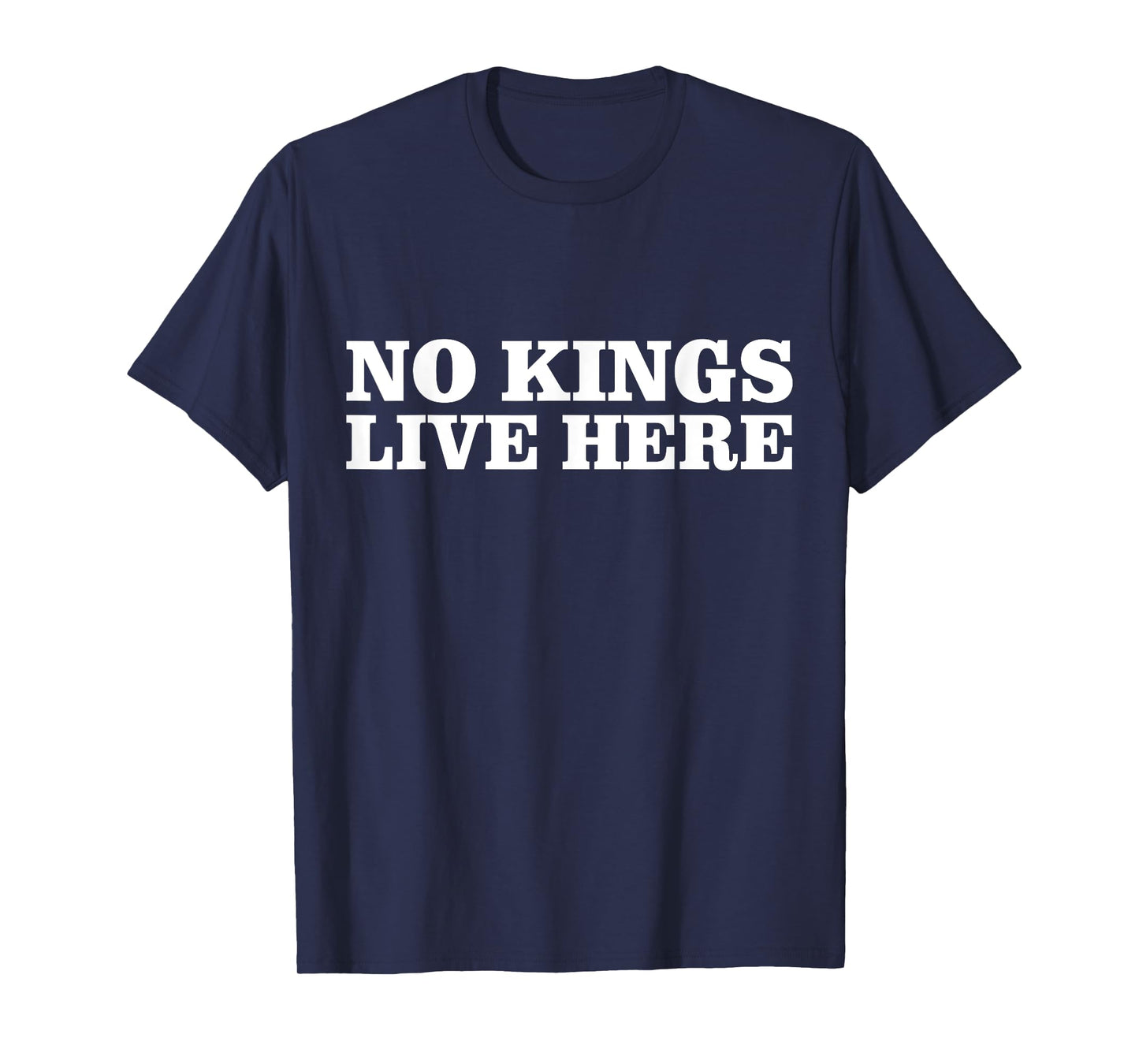 No kings live here T-Shirt
