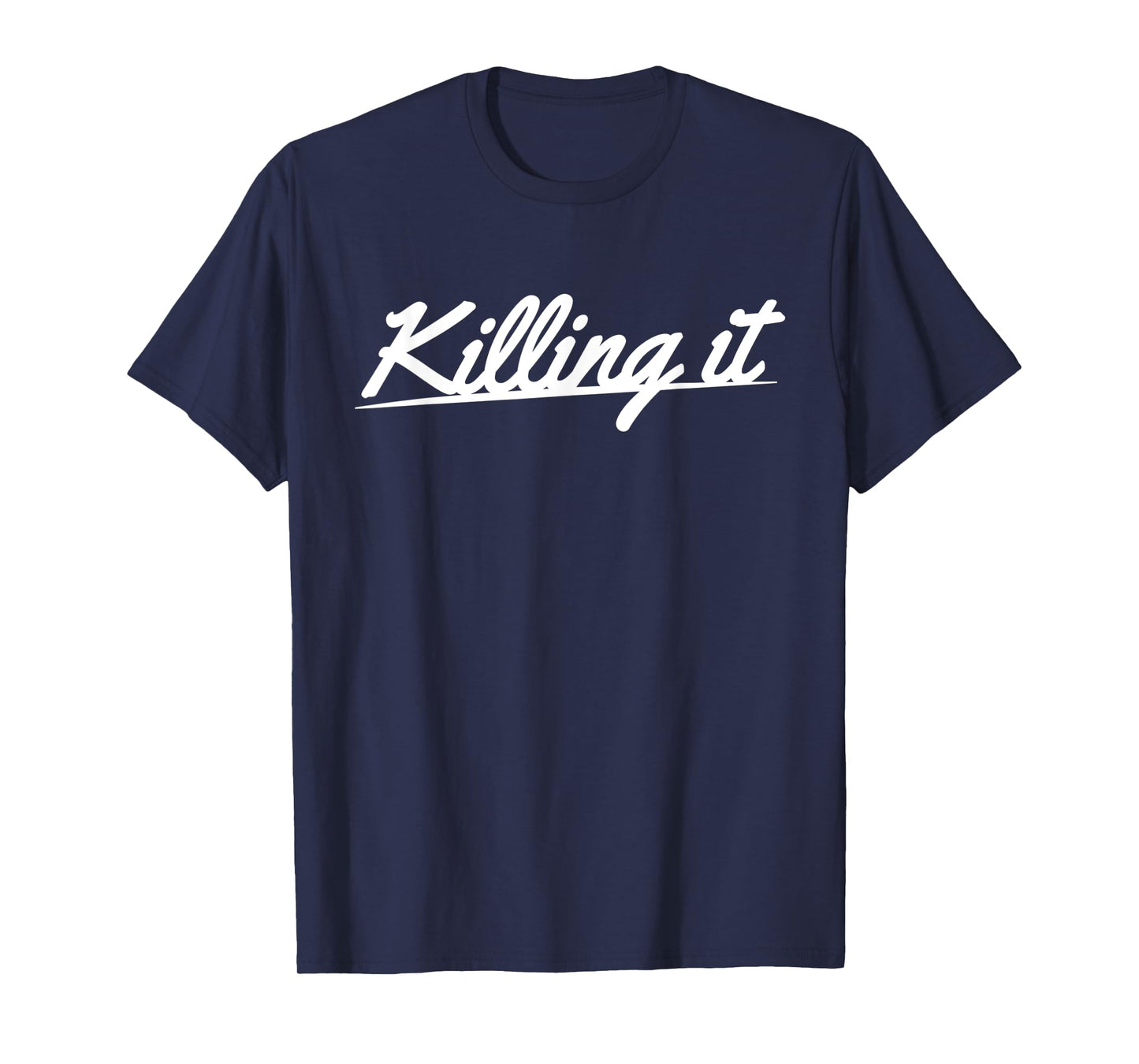Killing it T-Shirt