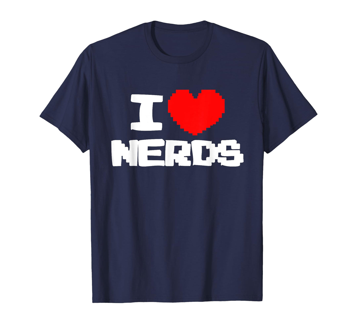 I love nerds shirt I pixel heart nerds t-shirt video games