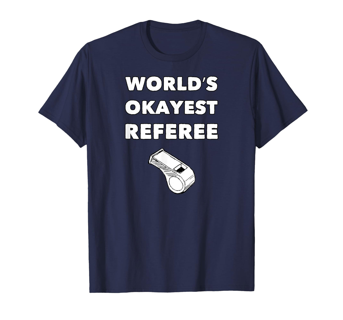 Funny Referee T-Shirts - World's Okayest Referee - Black, Small, Adult, Unisex, Short Sleeve, Classic Fit, Polyester 100%, Sports, Basketball, Soccer, Christmas, Birthday, Referee T-Shirt