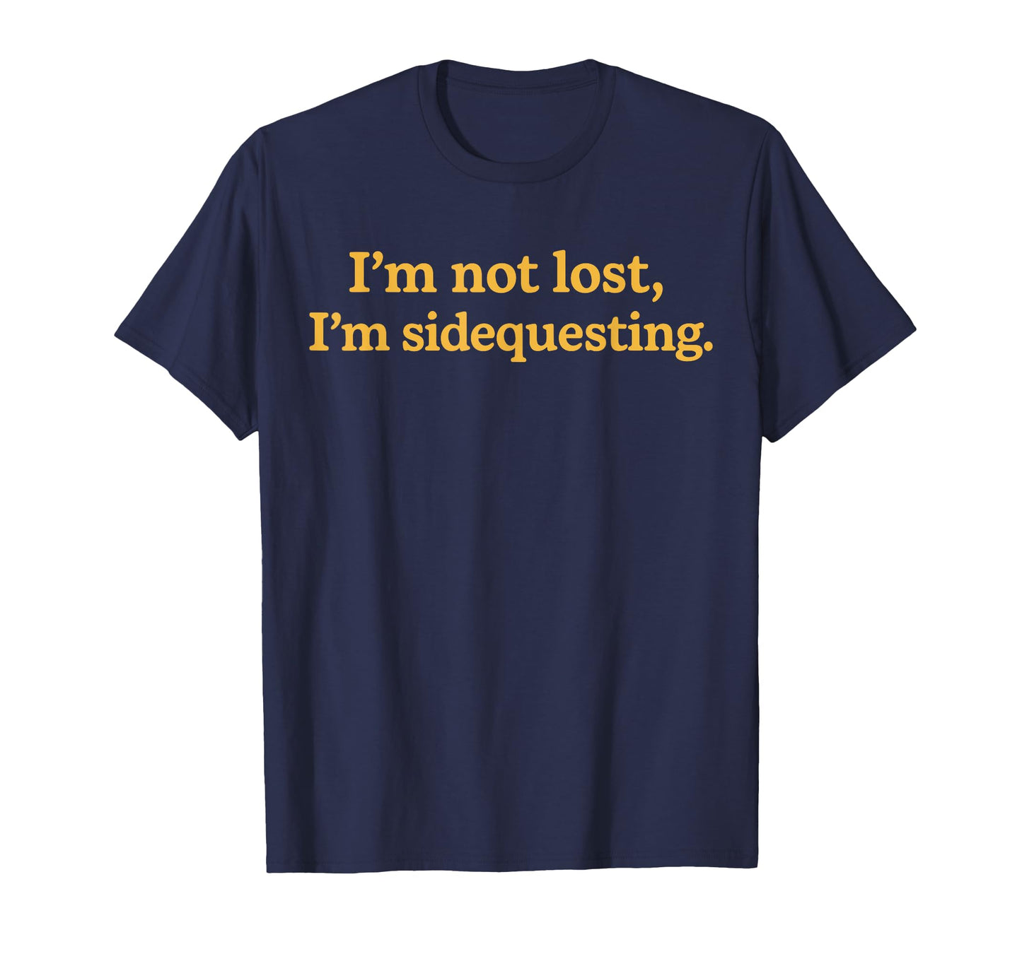 I'm Not Lost I'm Sidequesting T-Shirt