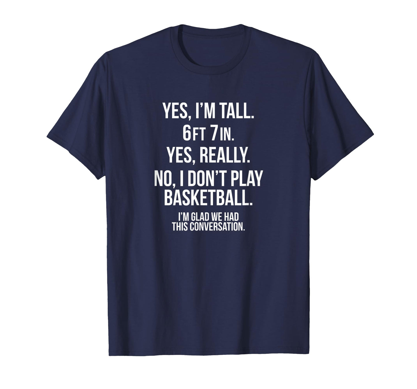 Yes I'm Tall, No play basketball funny 6' 7'' tee shirt gift T-Shirt