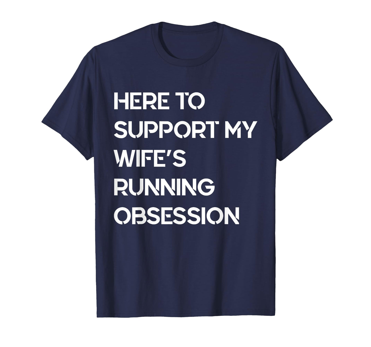 Funny Quote Here to Support My Wife's Running Obsession Cool T-Shirt