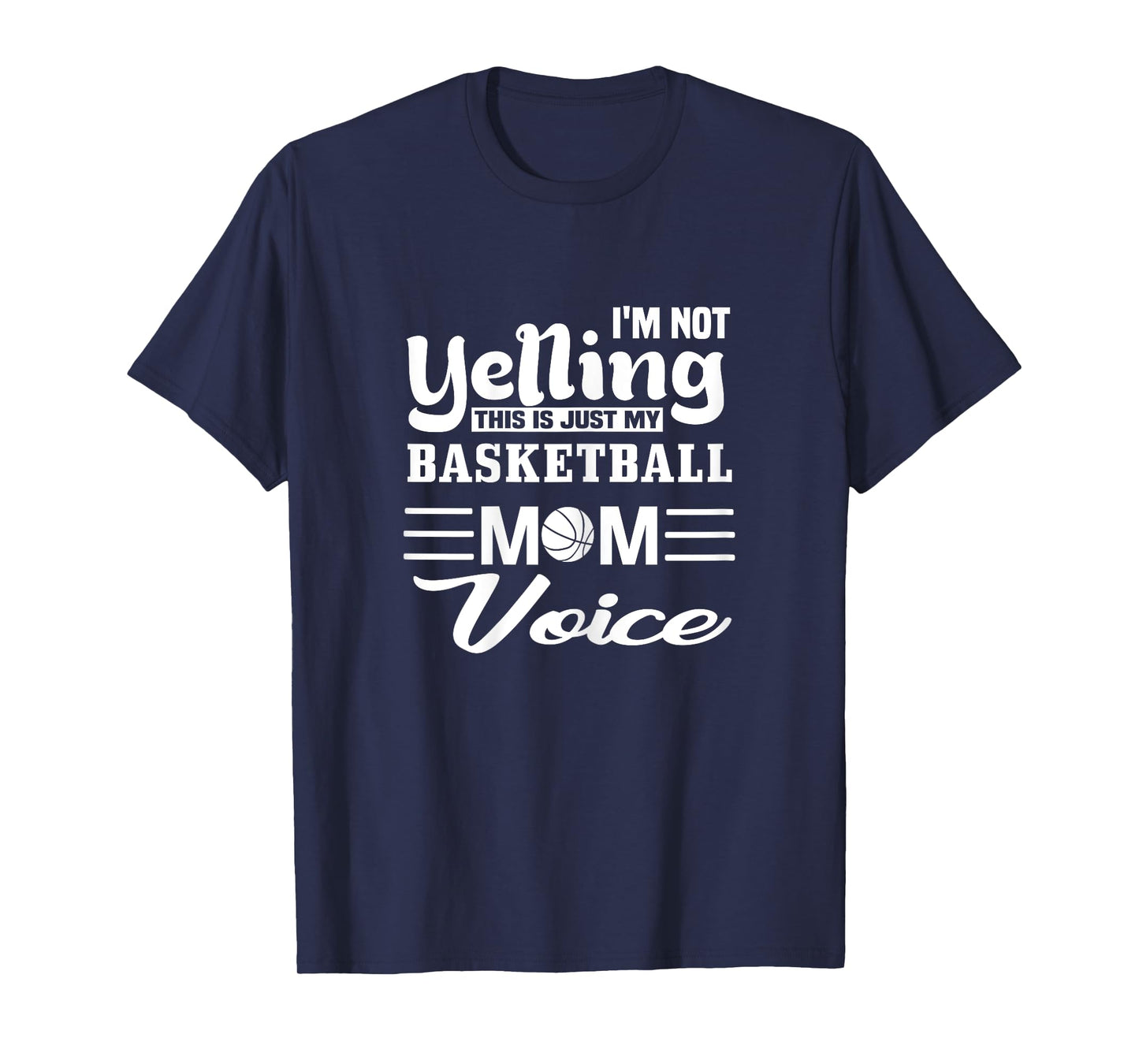 Basketball Mom Yelling Voice T-Shirt