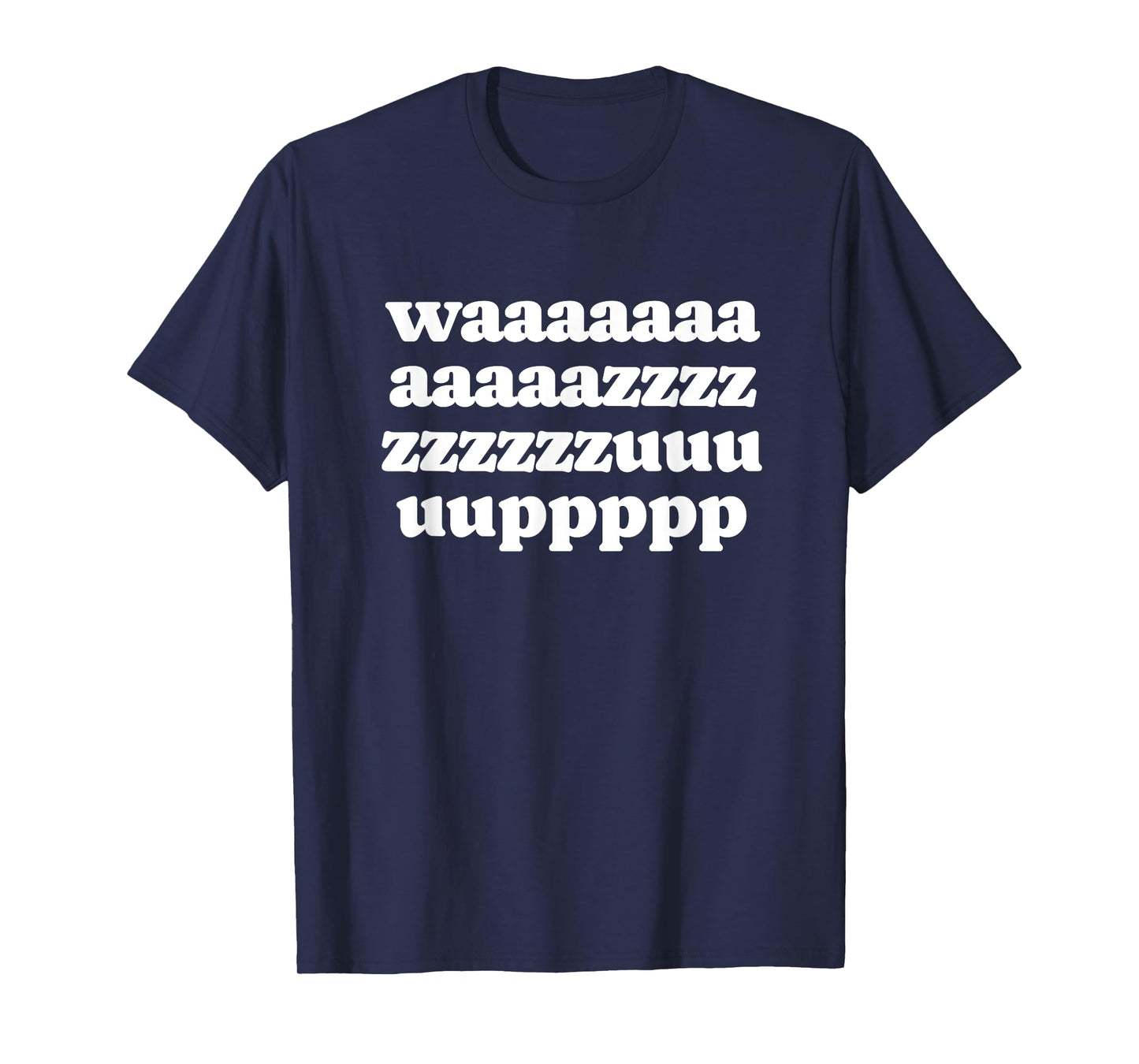 waaaaaazzzzzzuuuuuuppp T-Shirt