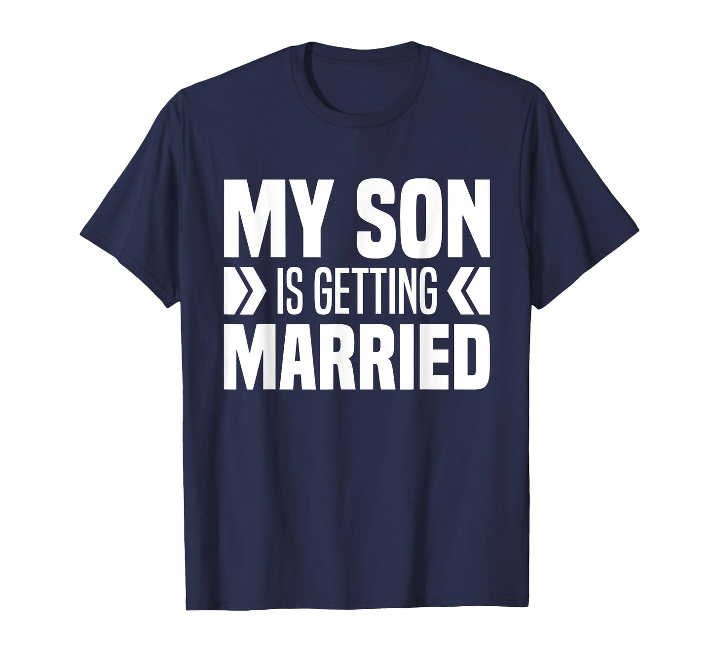 My Son Is Getting Married Father And Mother Of Groom Parents T-Shirt