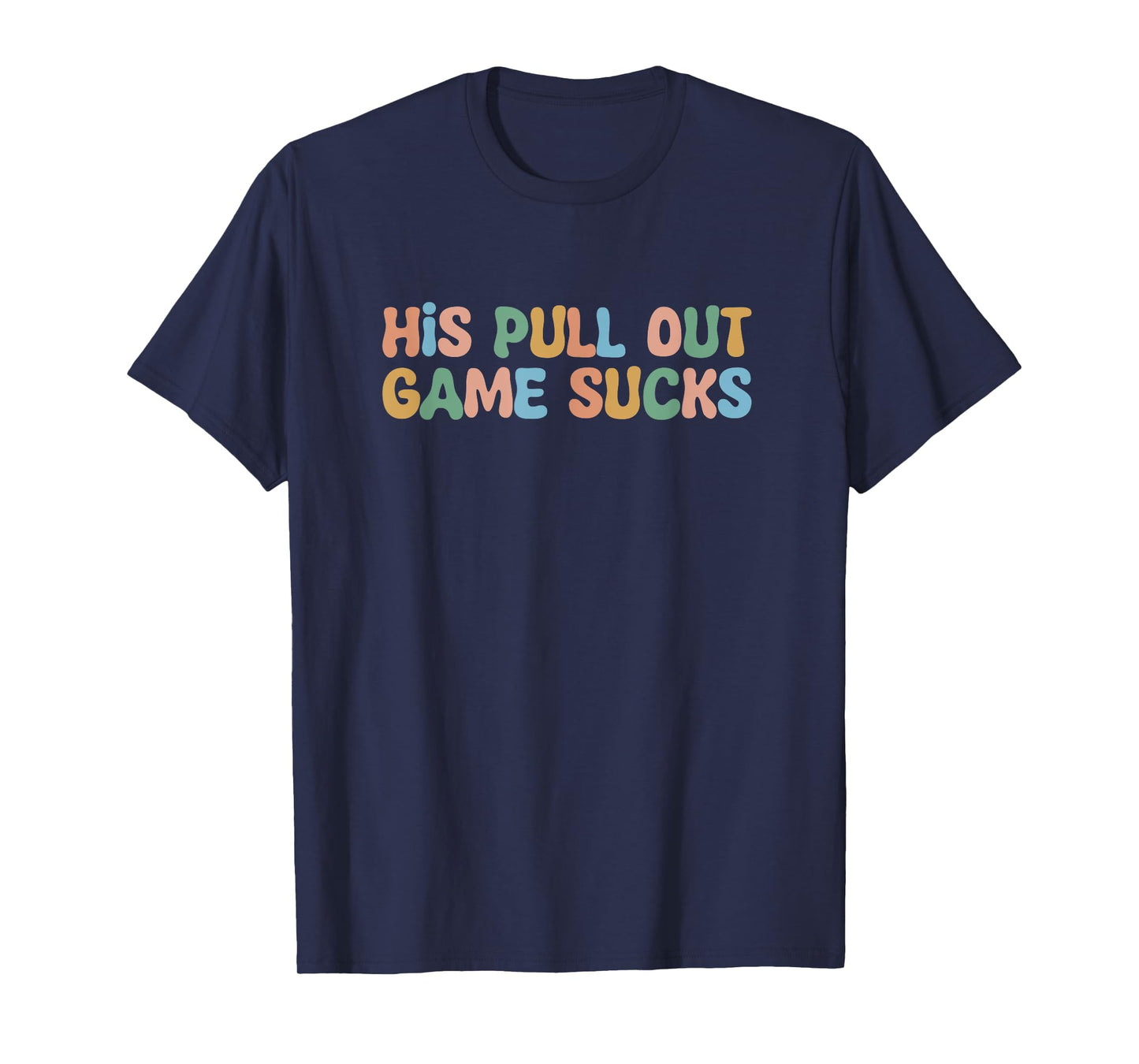 Groovy His Pull Out Game Sucks Pregnancy Baby Announcement T-Shirt