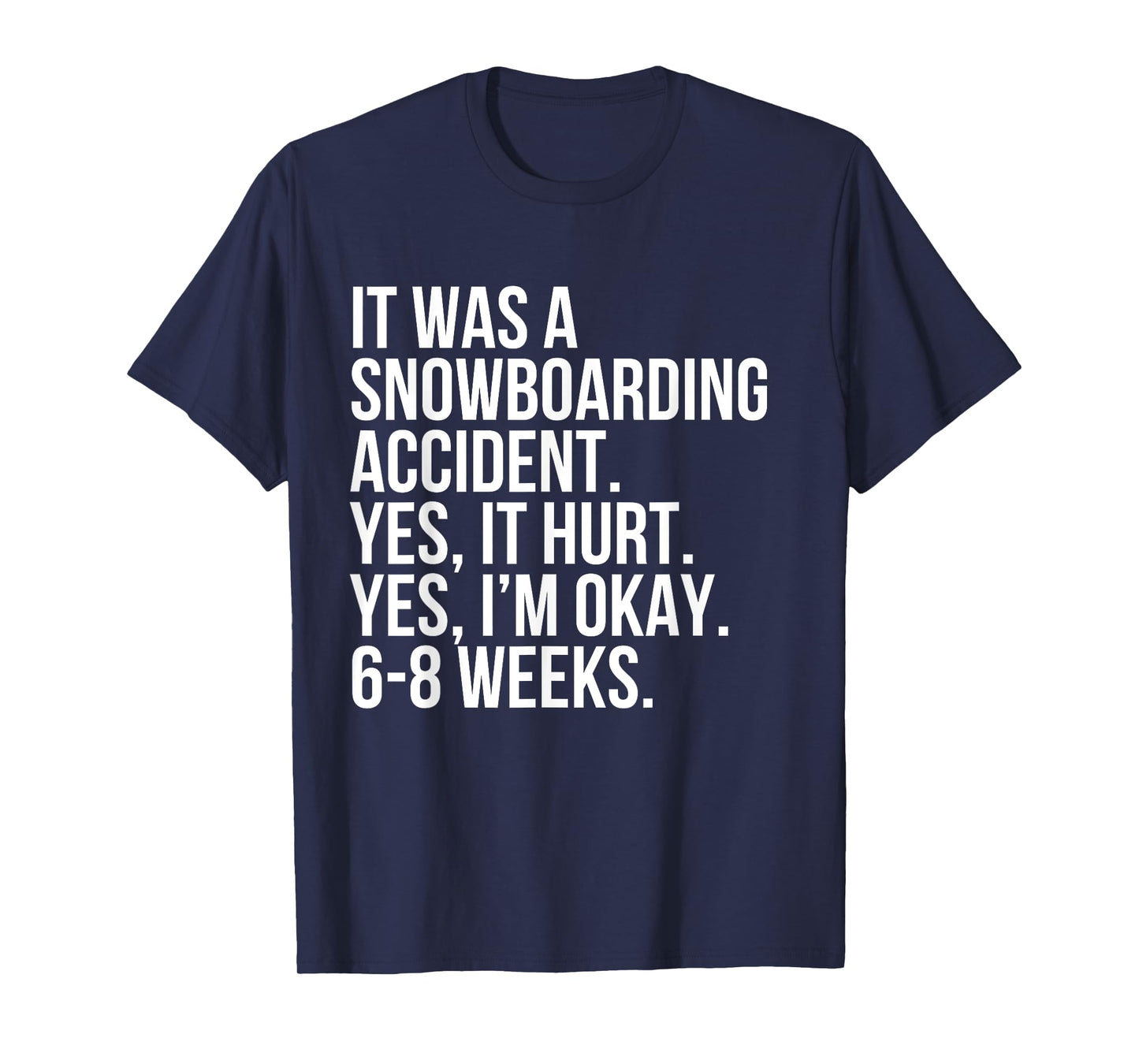 Snowboarding Accident Hurt 6-8 Weeks Funny Broken Bone Gift T-Shirt