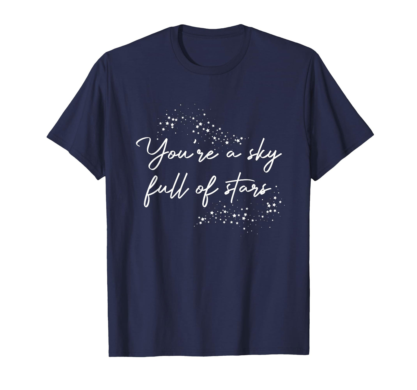Positive Motivational You're A Sky Full Of Stars Uplifting T-Shirt