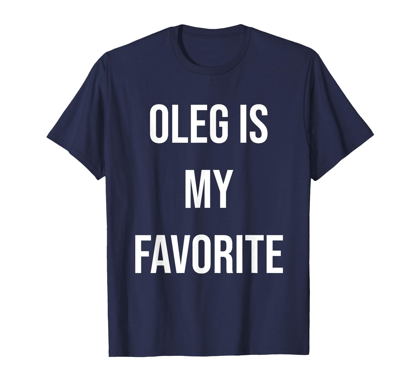 Oleg Is My Favorite T-Shirt