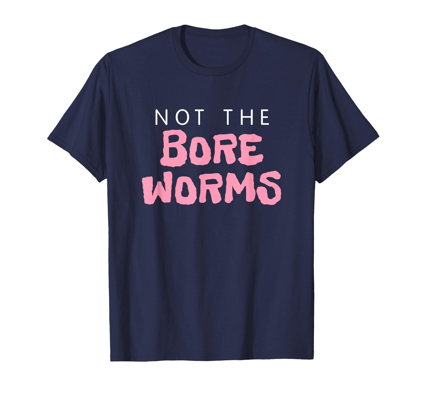 Not The Bore Worms! Funny Gay Madison Quote Movie Podcast T-Shirt